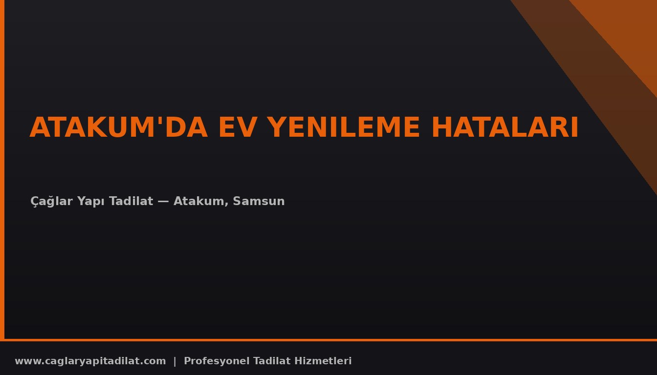 Atakum'da Ev Yenileme Hataları